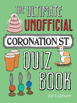 cover image of The Ultimate Unofficial Coronation Street Quiz Book